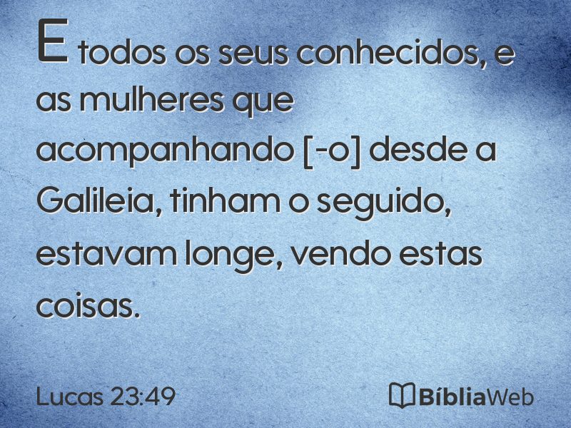 Lucas 23:49 em imagem para compartilhar