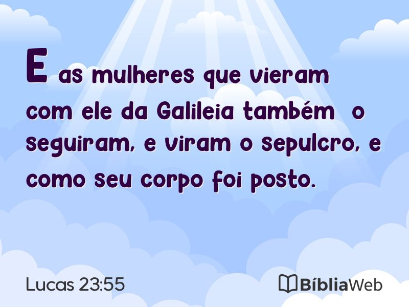 Lucas 23:55 em imagem para compartilhar
