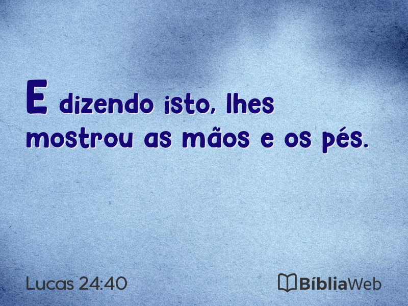 Lucas 24:40 em imagem para compartilhar
