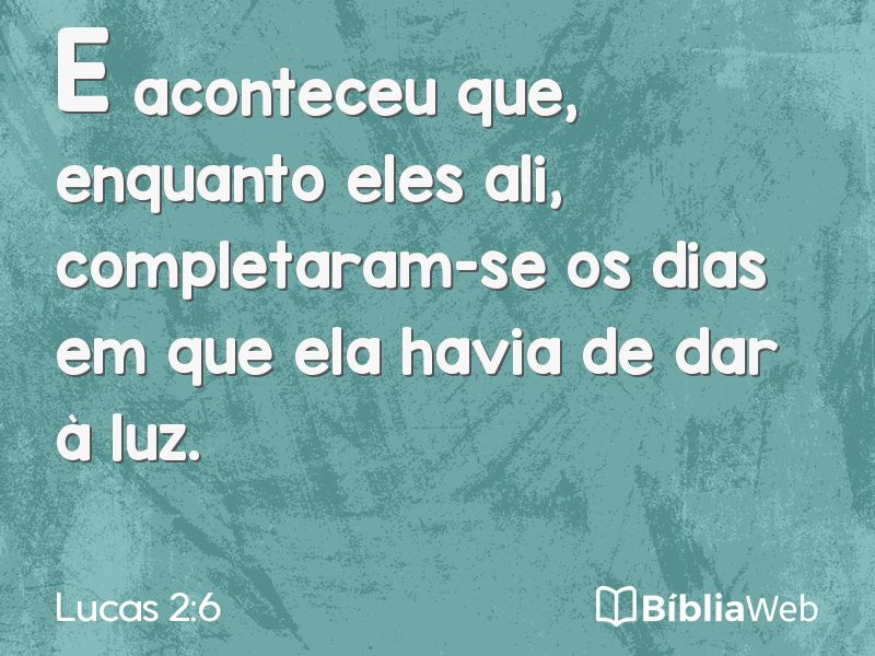 Lucas 2:6 em imagem para compartilhar