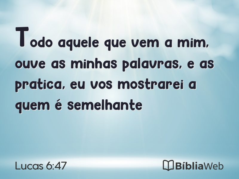 Lucas 6:47 em imagem para compartilhar