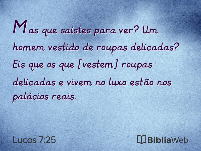 Lucas 7:25 em imagem para compartilhar