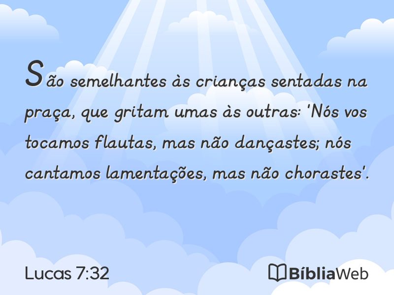 Lucas 7:32 em imagem para compartilhar