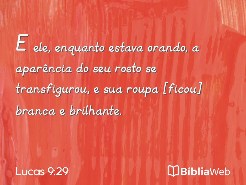 Lucas 9:29 em imagem para compartilhar