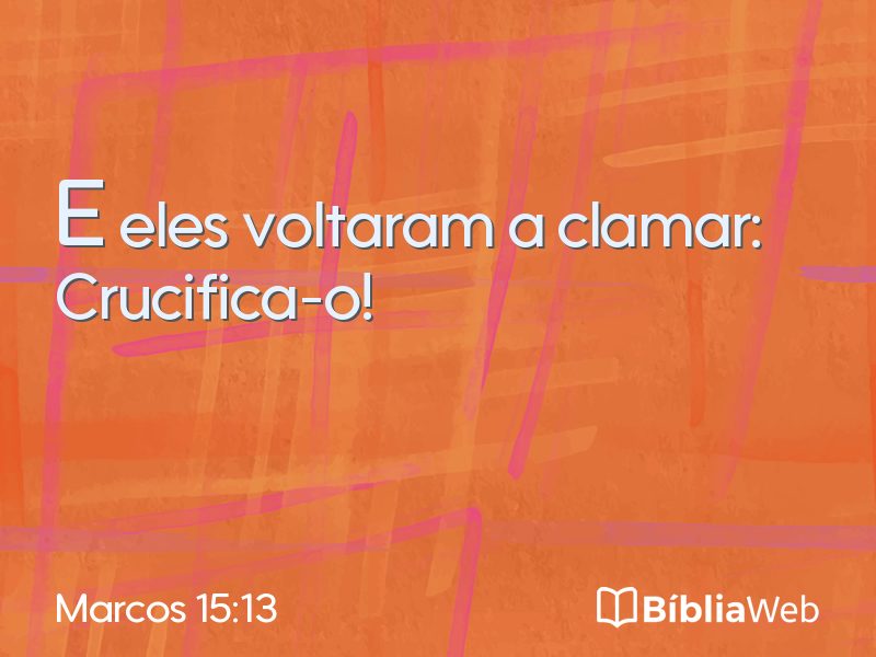 Marcos 15:13 em imagem para compartilhar