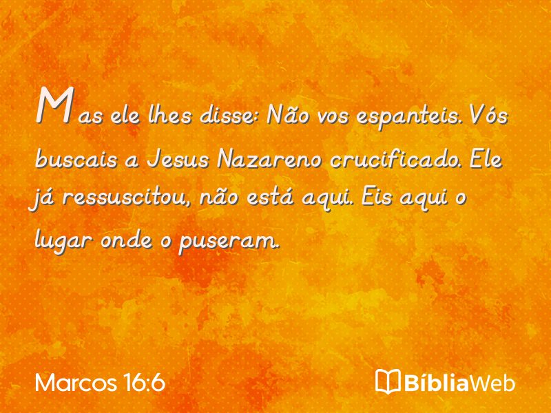 Marcos 16:6 em imagem para compartilhar