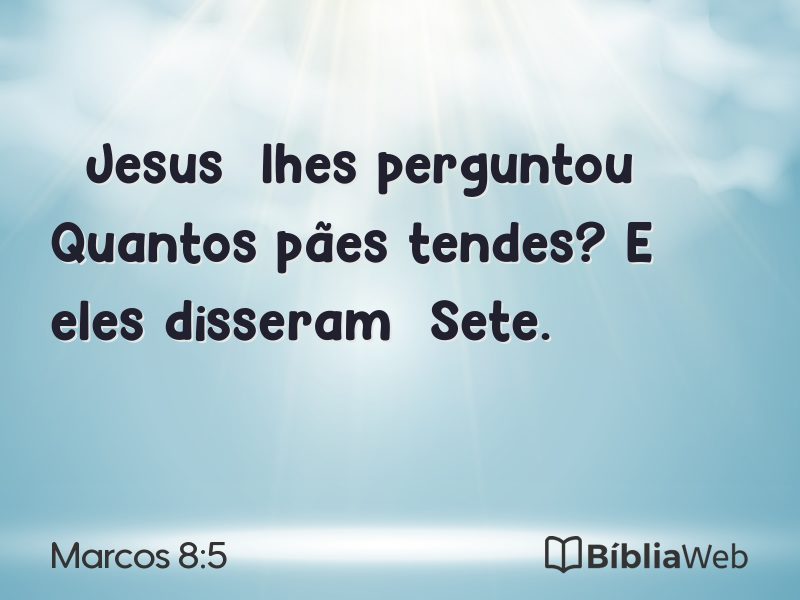 Marcos 8:5 em imagem para compartilhar