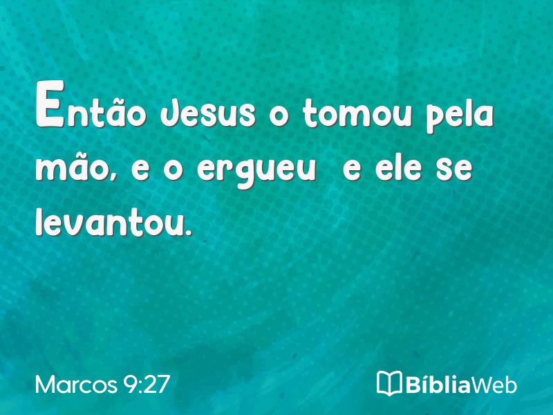 Marcos 9:27 em imagem para compartilhar