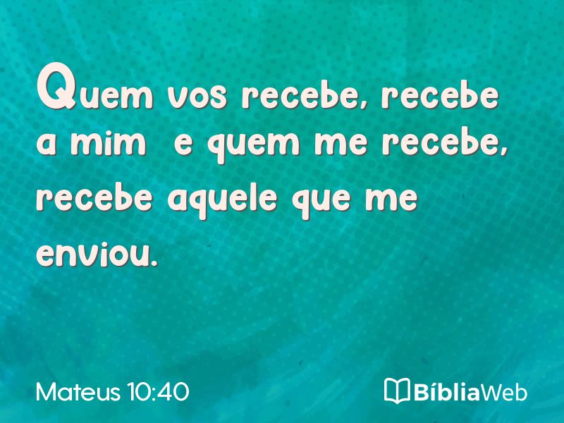 Mateus 10:40 em imagem para compartilhar