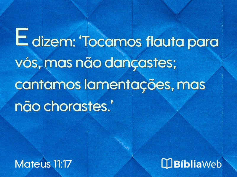 Mateus 11:17 em imagem para compartilhar
