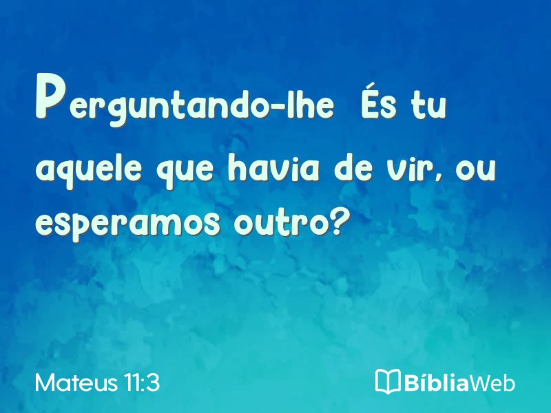 Mateus 11:3 em imagem para compartilhar