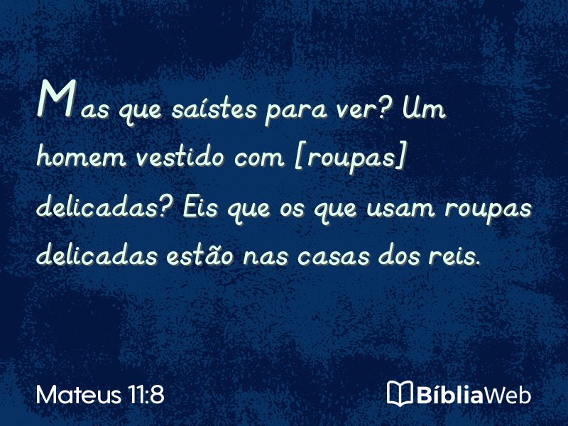 Mateus 11:8 em imagem para compartilhar