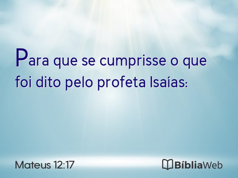 Mateus 12:17 em imagem para compartilhar