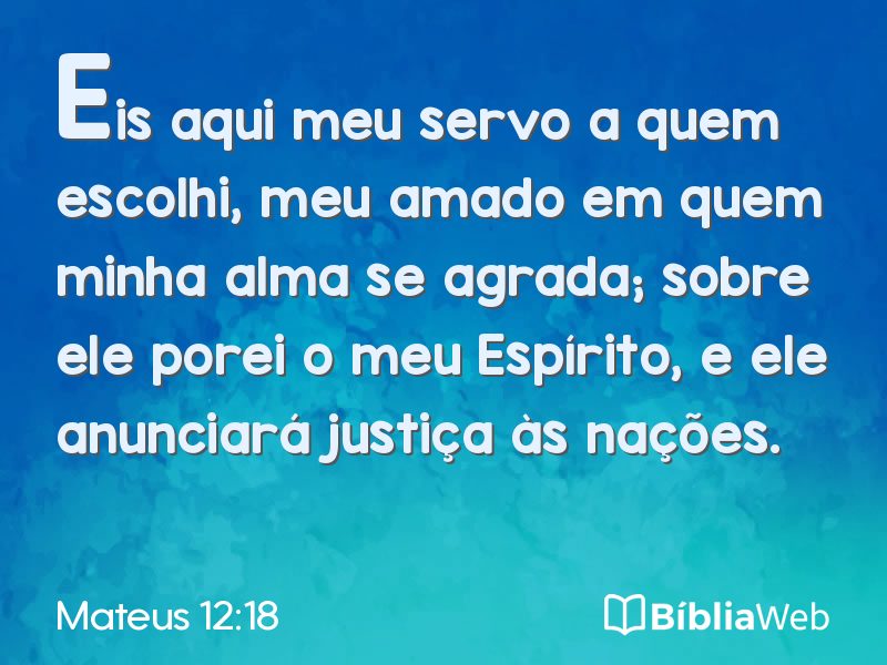 Mateus 12:18 em imagem para compartilhar