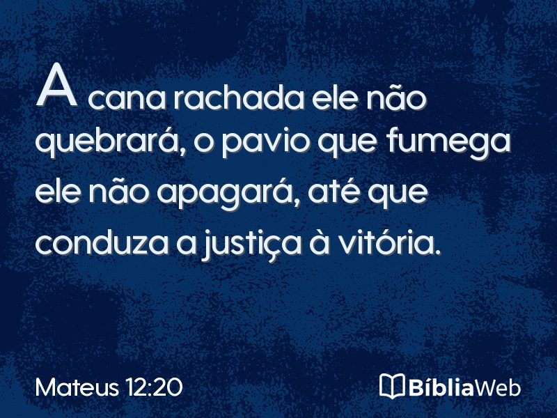 Mateus 12:20 em imagem para compartilhar