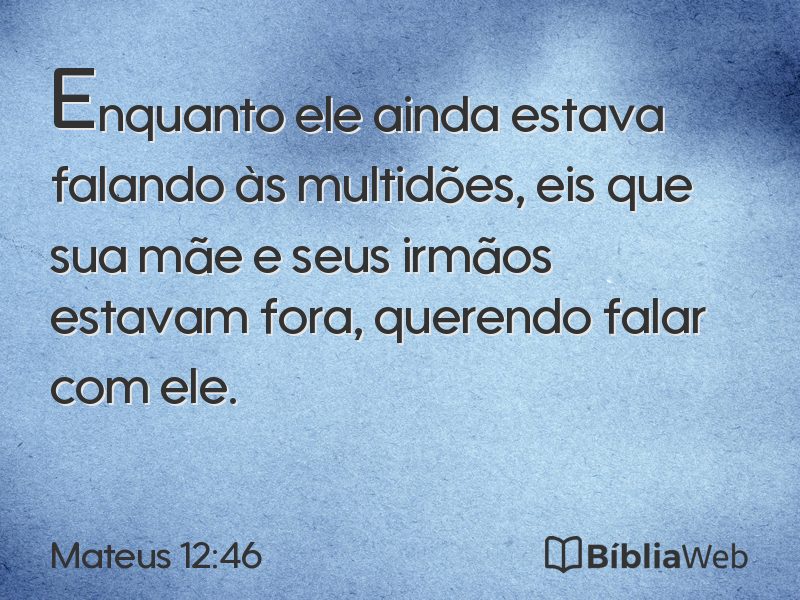 Mateus 12:46 em imagem para compartilhar