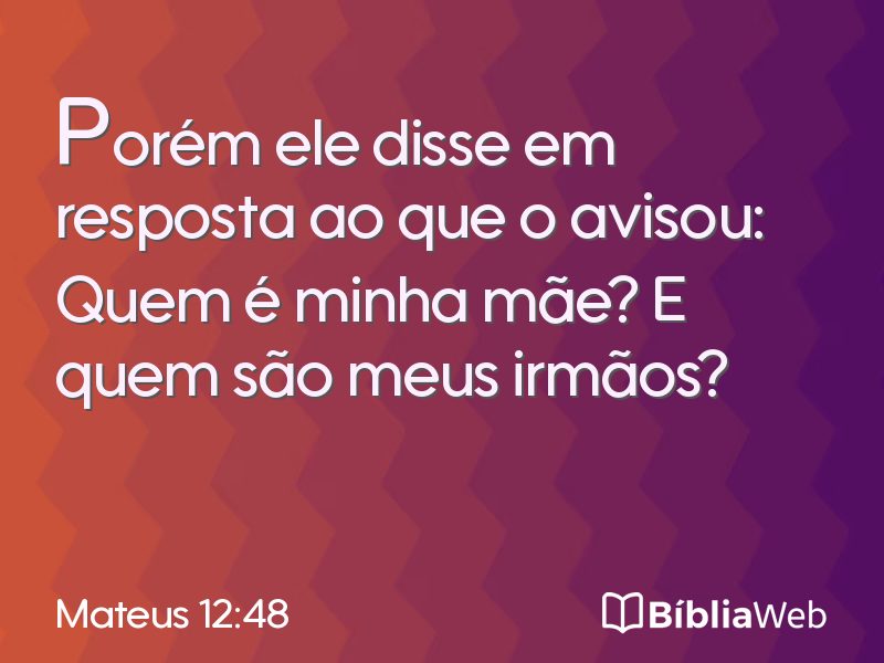Mateus 12:48 em imagem para compartilhar