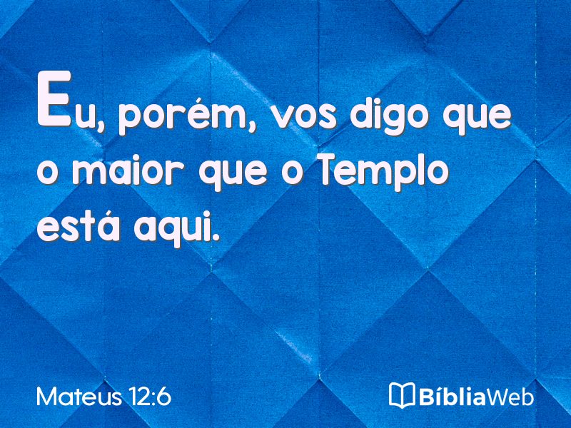 Mateus 12:6 em imagem para compartilhar