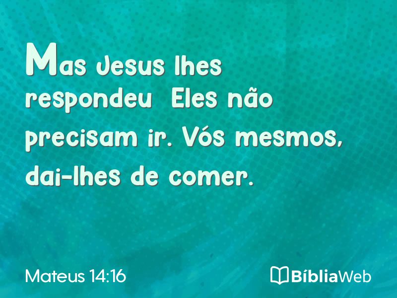 Mateus 14:16 em imagem para compartilhar