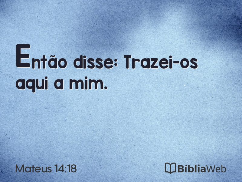 Mateus 14:18 em imagem para compartilhar