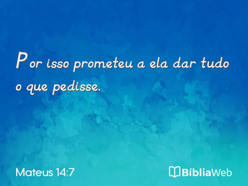 Mateus 14:7 em imagem para compartilhar