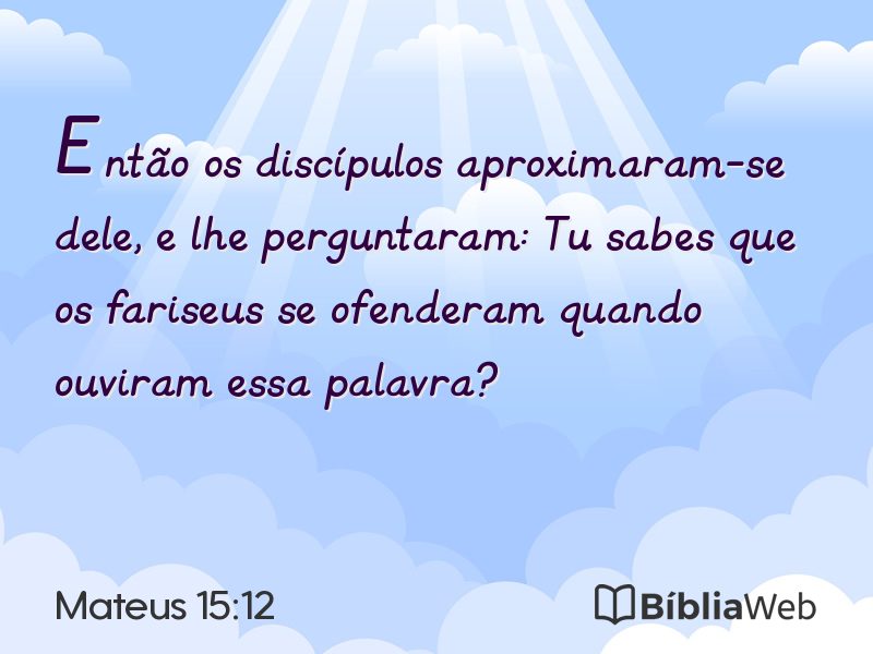 Mateus 15:12 em imagem para compartilhar