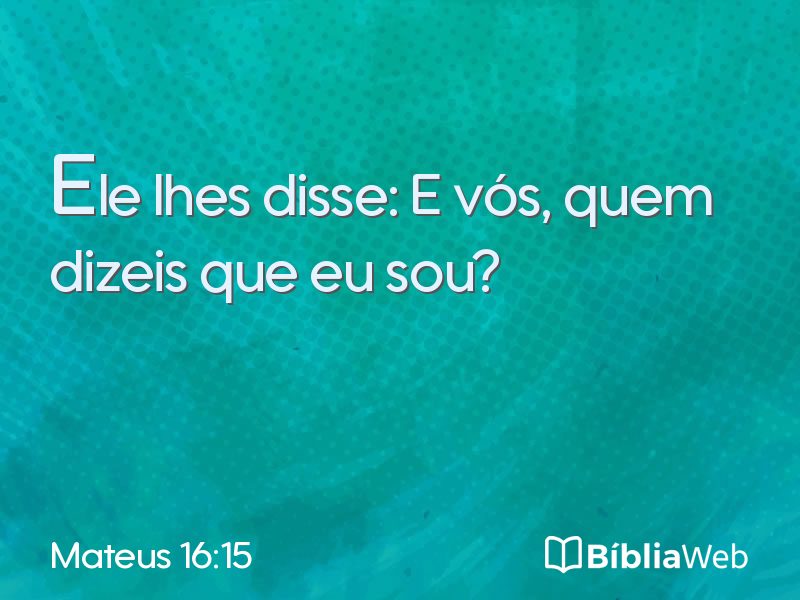 Mateus 16:15 em imagem para compartilhar