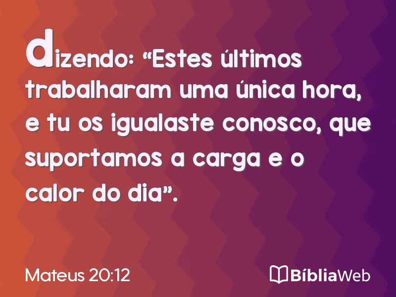 Mateus 20:12 em imagem para compartilhar