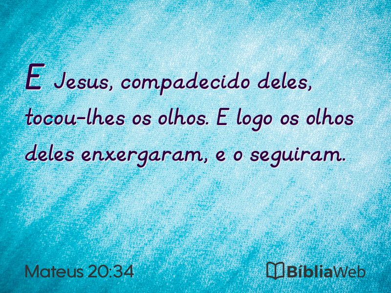 Mateus 20:34 em imagem para compartilhar