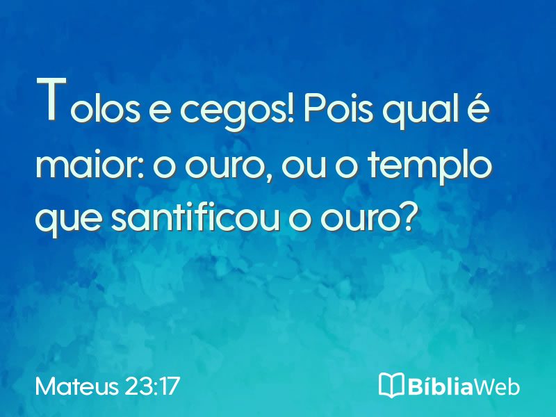 Mateus 23:17 em imagem para compartilhar