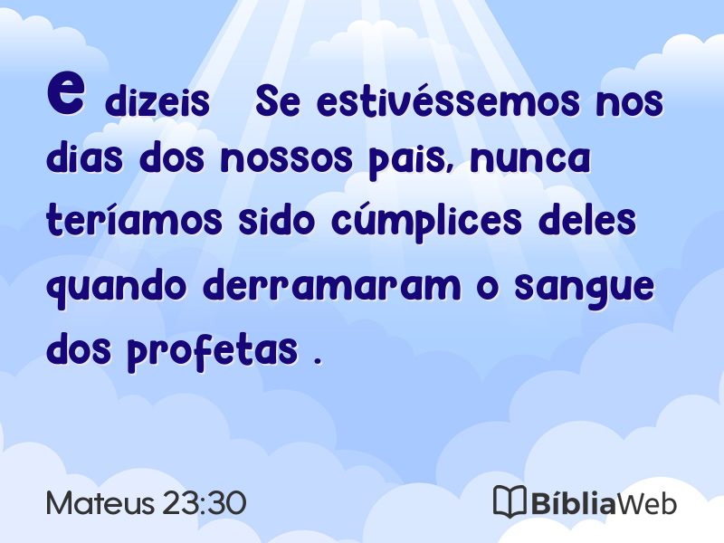 Mateus 23:30 em imagem para compartilhar