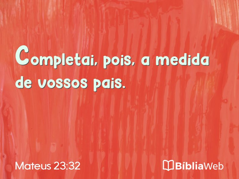 Mateus 23:32 em imagem para compartilhar