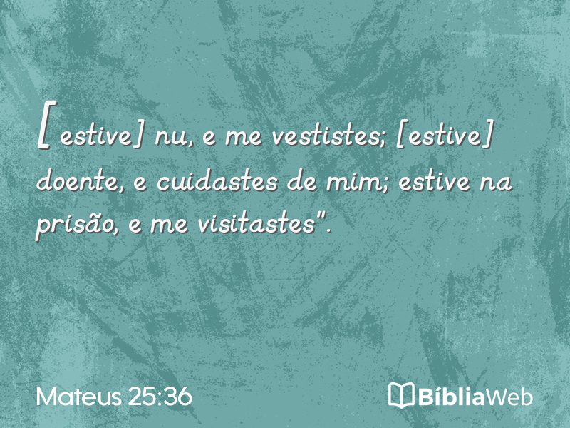 Mateus 25:36 em imagem para compartilhar