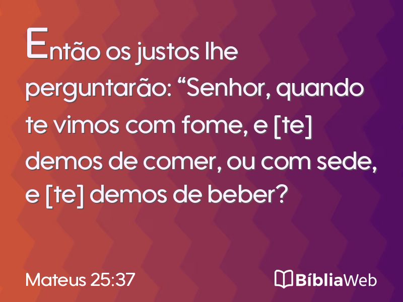 Mateus 25:37 em imagem para compartilhar