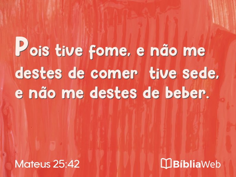Mateus 25:42 em imagem para compartilhar