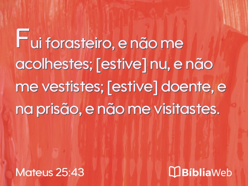 Mateus 25:43 em imagem para compartilhar