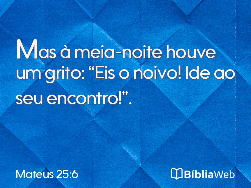 Mateus 25:6 em imagem para compartilhar