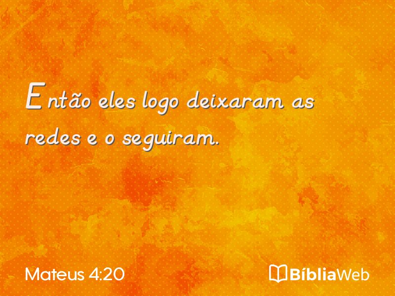 Mateus 4:20 em imagem para compartilhar