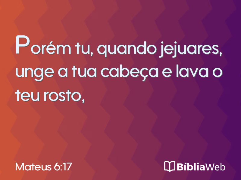 Mateus 6:17 em imagem para compartilhar