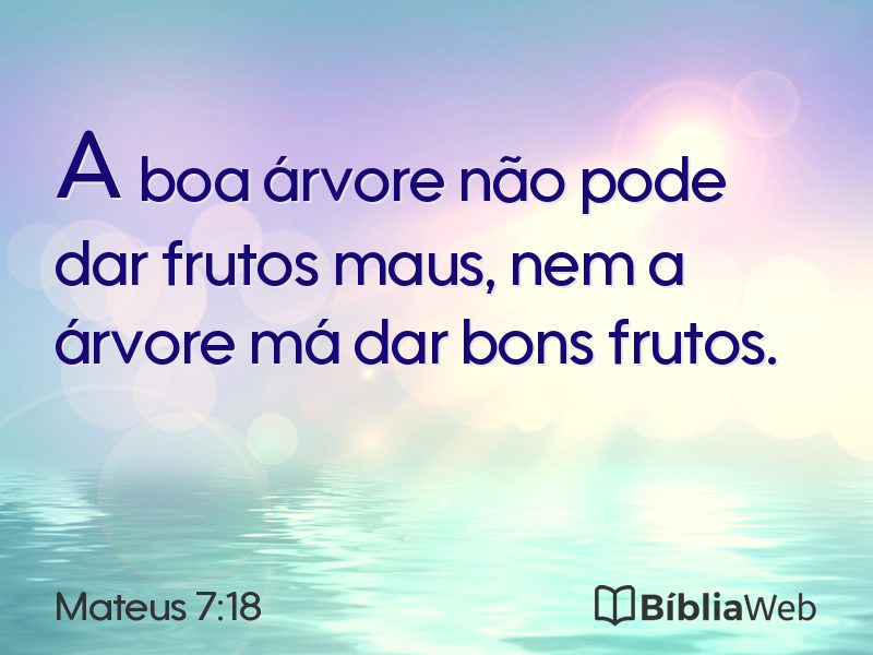 Mateus 7:18 em imagem para compartilhar