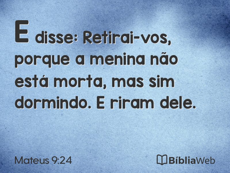 Mateus 9:24 em imagem para compartilhar