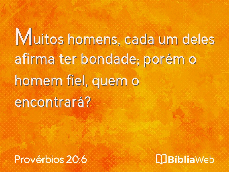 Provérbios 20:6 em imagem para compartilhar