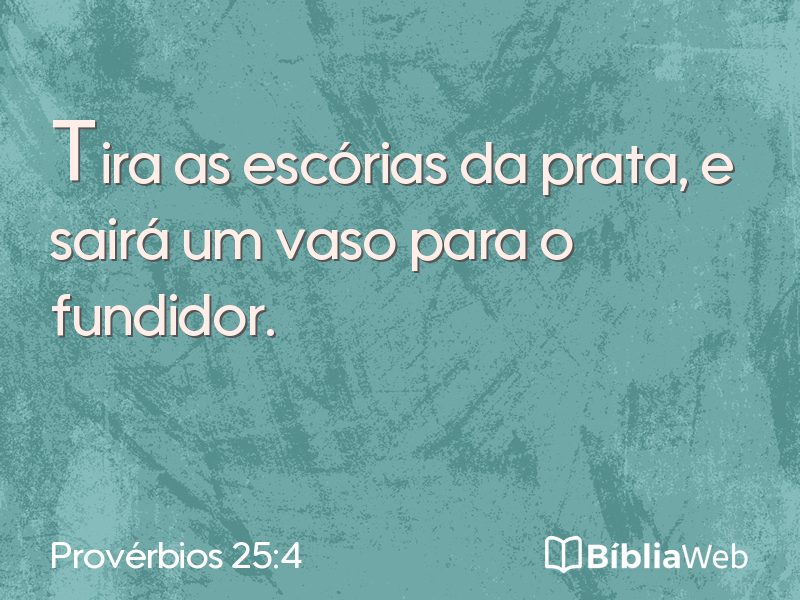 Provérbios 25:4 em imagem para compartilhar
