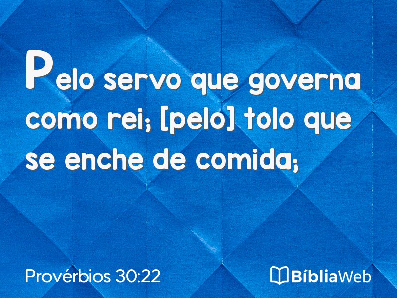 Provérbios 30:22 em imagem para compartilhar