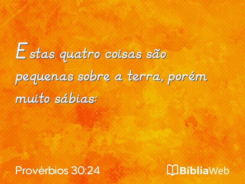 Provérbios 30:24 em imagem para compartilhar