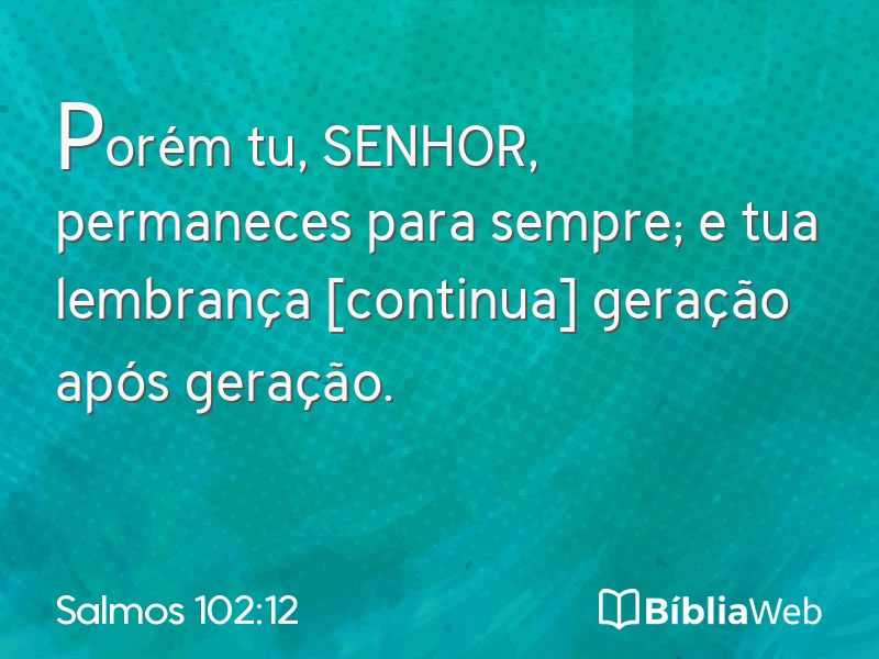 Salmos 102:12 em imagem para compartilhar