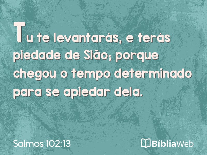 Salmos 102:13 em imagem para compartilhar