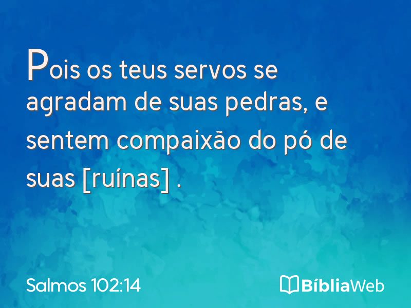 Salmos 102:14 em imagem para compartilhar
