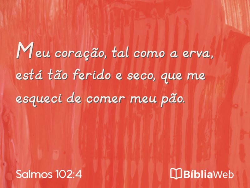 Salmos 102:4 em imagem para compartilhar