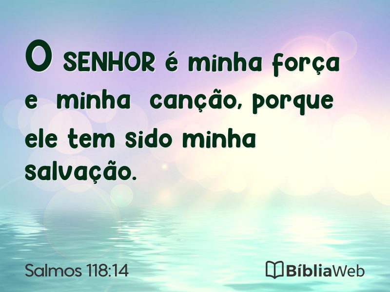 Salmos 118:14 em imagem para compartilhar